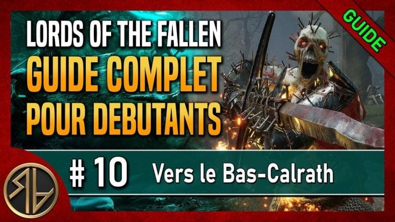 Guide Complet Lords of the Fallen 🦋 Vers le Bas-Calrath 🦋 Partie 10