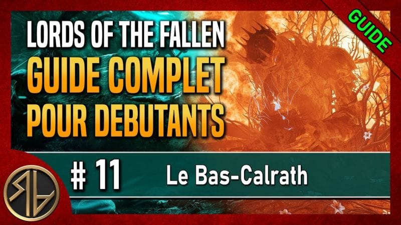 Guide Complet Lords of the Fallen 🦋 Le Bas-Calrath 🦋 Partie 11