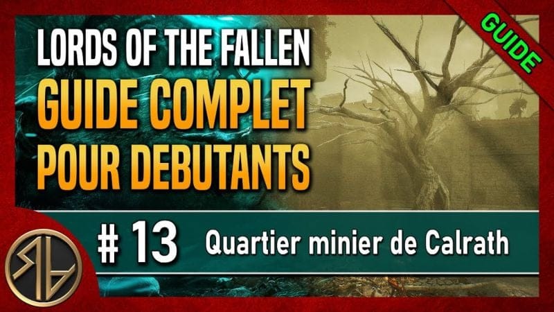 Guide Complet Lords of the Fallen 🦋 Quartier minier de Calrath 🦋 Partie 13