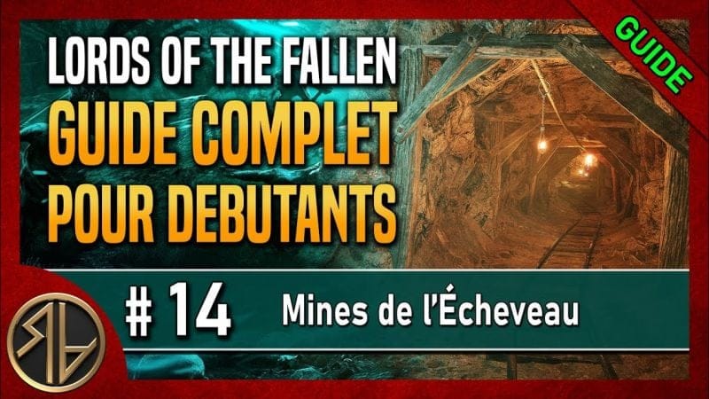 Guide Complet Lords of the Fallen 🦋 Mines de l'Écheveau 🦋 Partie 14