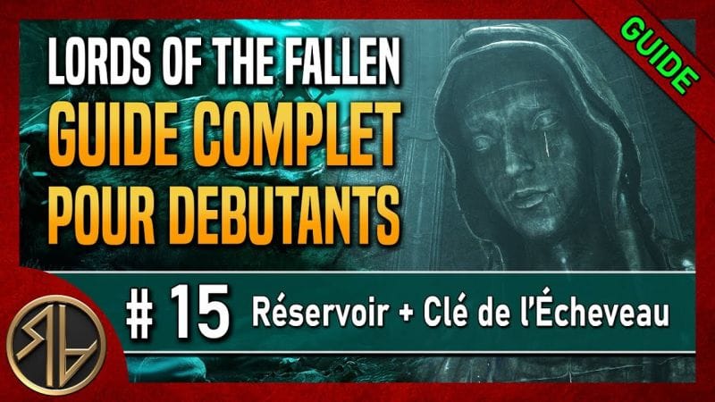 Guide Complet Lords of the Fallen 🦋 Réservoir + Clé de l'Écheveau 🦋 Partie 15
