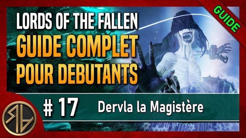 Guide Complet Lords of the Fallen 🦋 Dervla la Magistère 🦋 Partie 17
