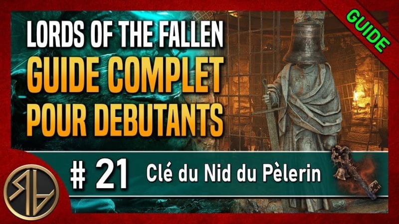 Guide Complet Lords of the Fallen 🦋 Clé du Nid du Pèlerin 🦋 Partie 21