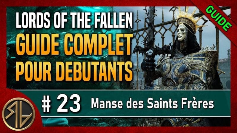 Guide Complet Lords of the Fallen 🦋 Manse des Saints Frères 🦋 Partie 23
