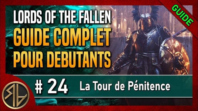 Guide Complet Lords of the Fallen 🦋 La Tour de Pénitence - 4ème Balise 🦋 Partie 24