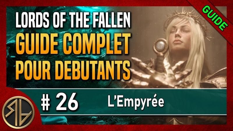 Guide Complet Lords of the Fallen 🦋 L'Empyrée - 5ème Balise 🦋 Partie 26