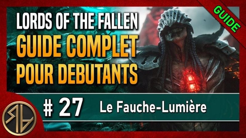 Guide Complet Lords of the Fallen 🦋 Le Fauche-Lumière 🦋 Partie 27