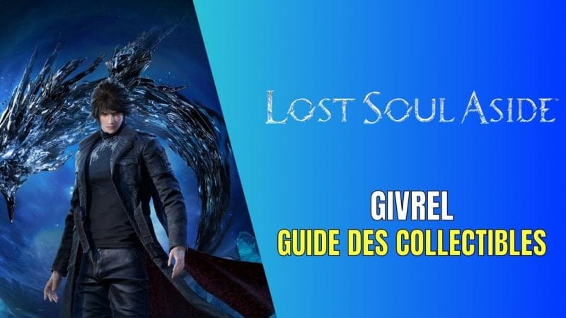 Lost Soul Aside Givrel Guide des Collectibles - Guide 100%