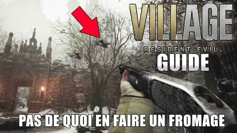 RESIDENT EVIL VILLAGE : Pas de quoi en faire un fromage ( GUIDE ) Abattre cinq corbeaux en plein vol