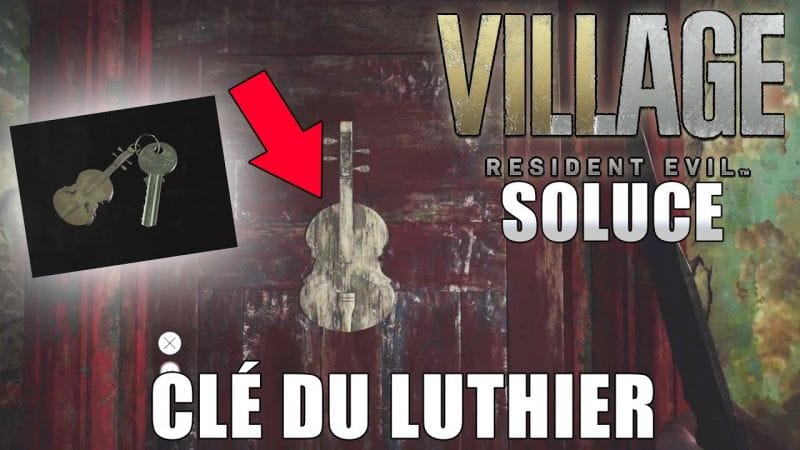 RESIDENT EVIL VILLAGE : OU TROUVER LA CLÉ DU LUTHIER (Objet Important) SOLUCE