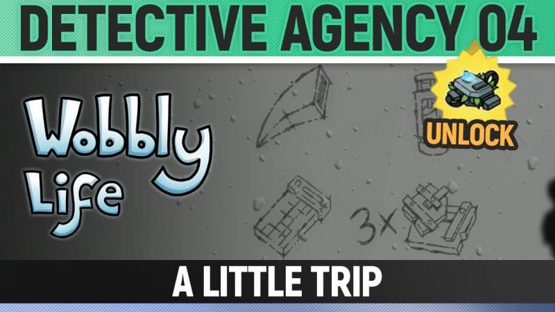 Wobbly Life - Task - Detective Agency 04: A Little Trip (Unlocks Detective Concealment Device)