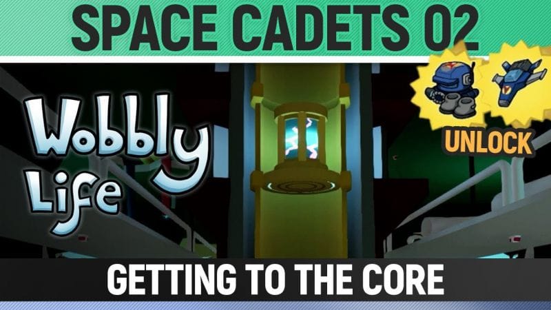 Wobbly Life - Task - Space Cadets 02: Getting To The Core (Unlocks Space Cadet Ship & Space Suit)