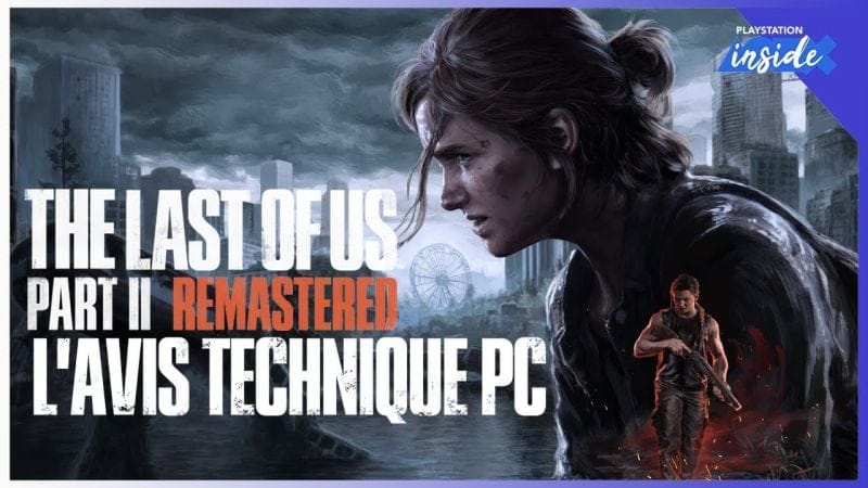 The Last of Us Part II Remastered sur PC, ça vaut quoi ?