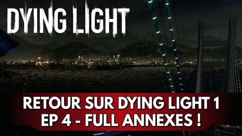 Dying Light 1 Gameplay FR : Let's Play - Episode 4, Full Annexes !