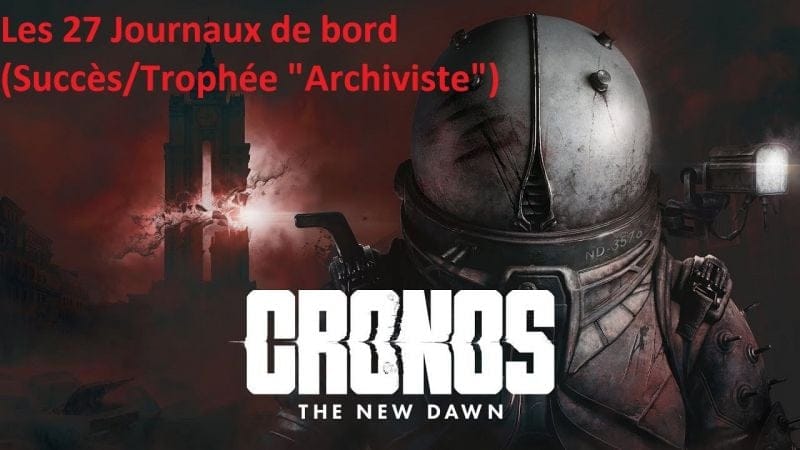 Cronos The New Dawn - Les 27 Journaux de bord (Succès/Trophée "Archiviste")