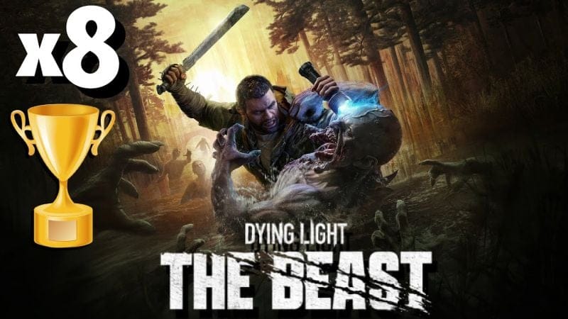 DYING LIGHT THE BEAST x8 TROPHÉES  Pompier - Hexakosioihexekontahexa - Forgeron - Superprédateur ...