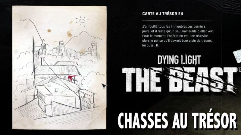 E4 OÙ TROUVER CARTE AU TRÉSOR & CHASSE AU TRÉSOR - DYING LIGHT THE BEAST