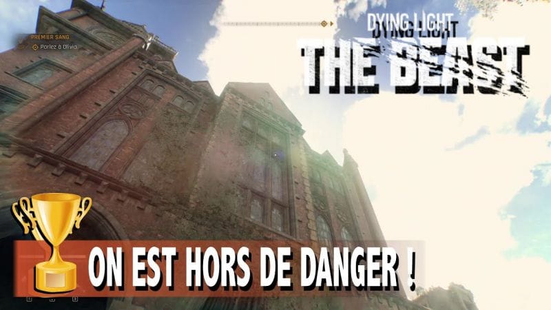 ON EST HORS DE DANGER - TOUTES LES ZONES & ENDROITS SÉCURISÉS - DYING LIGHT THE BEAST