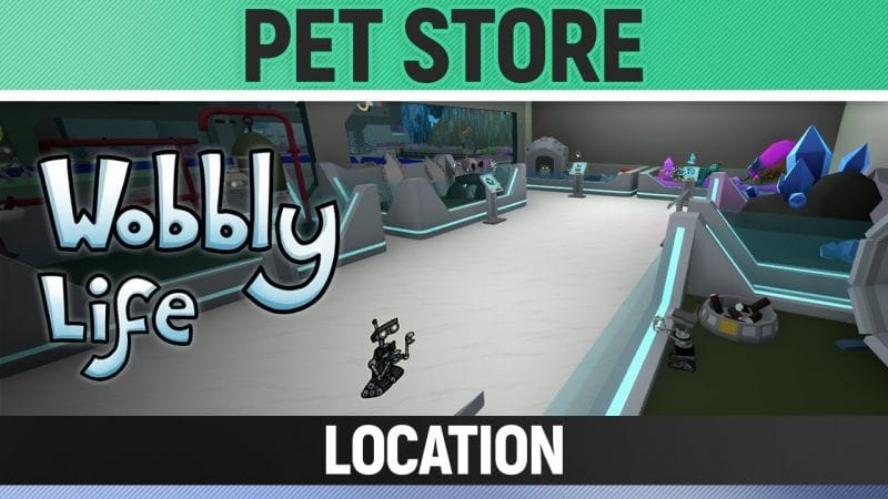 Wobbly Life - Pet Store Location (Where to buy the Pets)