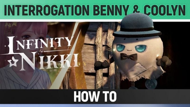 Infinity Nikki - Interrogate Benny & Coolyn - How to