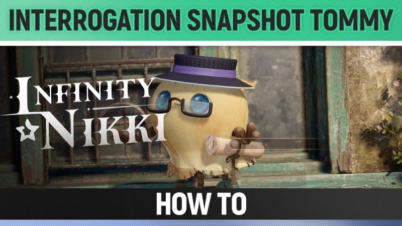 Infinity Nikki - Interrogation Snapshot Tommy - How to