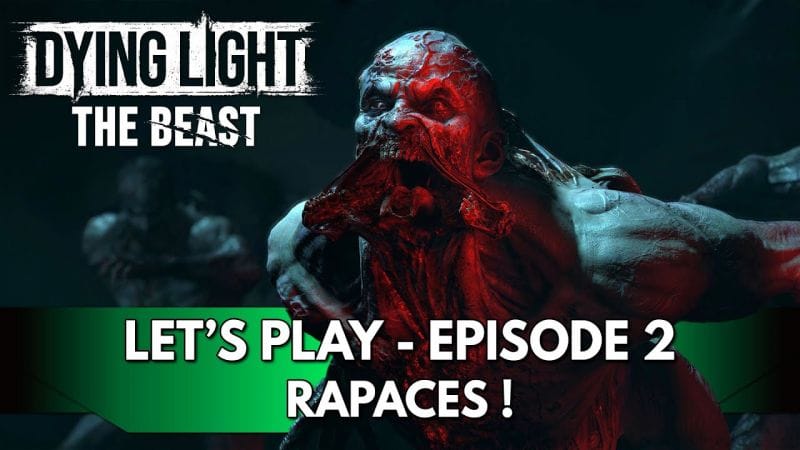 Dying Light the Beast Gameplay FR : Let's Play - Episode 2, Rapaces !