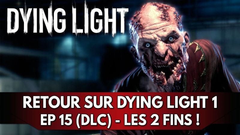 Dying Light 1 Gameplay FR : Let's Play - Episode 15 (DLC) les 2 Fins !