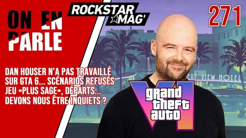 GTA 6 : DAN HOUSER N'A PAS TRAVAILLÉ DESSUS. SCÉNARIOS REFUSÉS. JEU PLUS SAGE. DES INQUIÉTUDES ?
