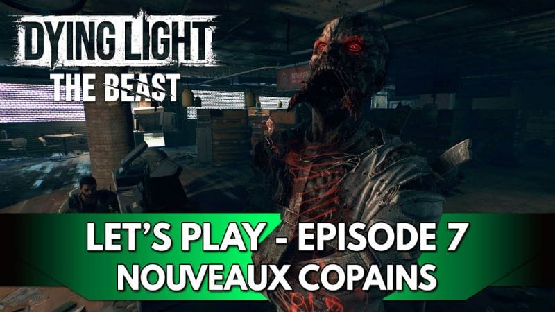 Dying Light the Beast Gameplay FR : Let's Play - Episode 7, Nouveaux Copains