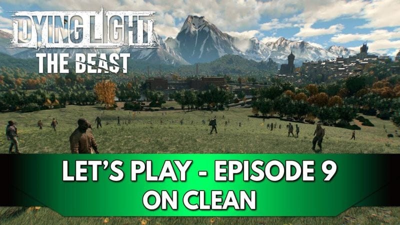 Dying Light the Beast Gameplay FR : Let's Play - Episode 9, on Clean