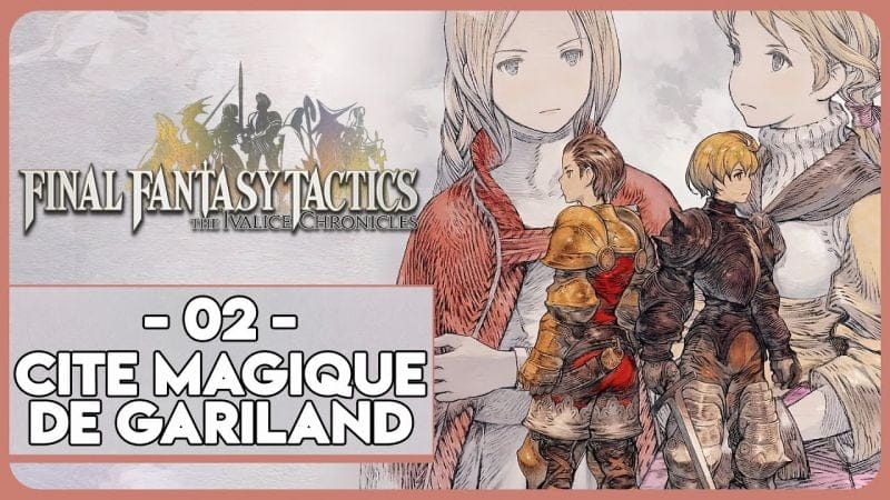 FINAL FANTASY TACTICS - THE IVALICE CHRONICLES #02 - CITÉ MAGIQUE DE GARILAND
