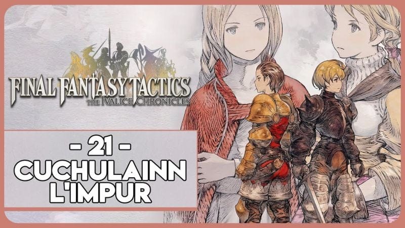 FINAL FANTASY TACTICS - THE IVALICE CHRONICLES #21 - CÚCHULAINN L'IMPUR