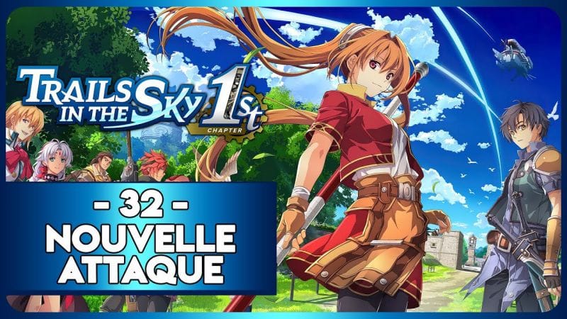 TRAILS IN THE SKY 1ST REMAKE #32 - NOUVELLE ATTAQUE