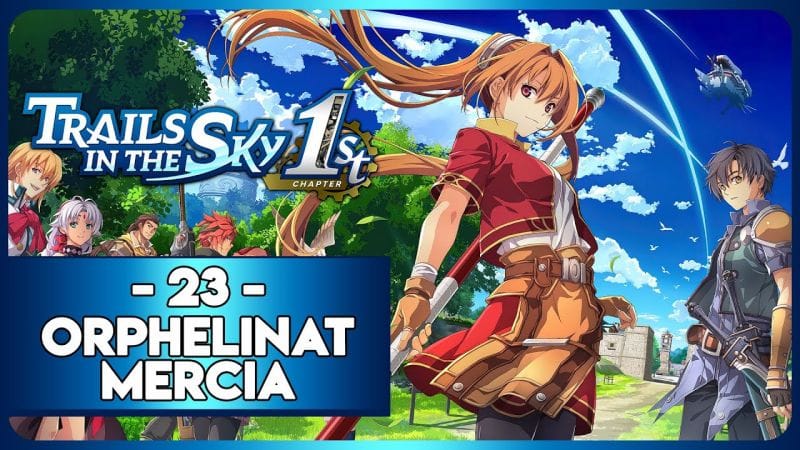 TRAILS IN THE SKY 1ST REMAKE #23 - ORPHELINAT MERCIA