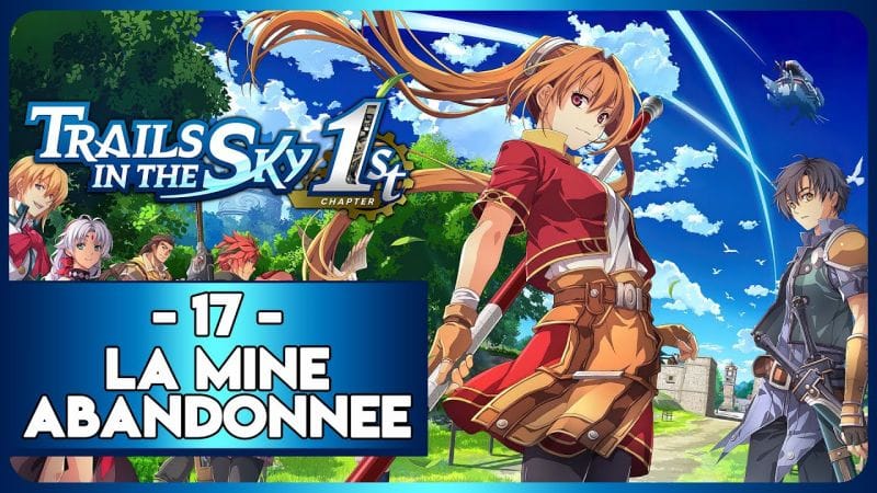 TRAILS IN THE SKY 1ST REMAKE #17 - LA MINE ABANDONNÉE