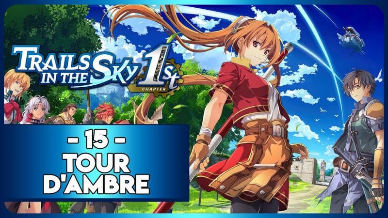 TRAILS IN THE SKY 1ST REMAKE #15 - TOUR D'AMBRE