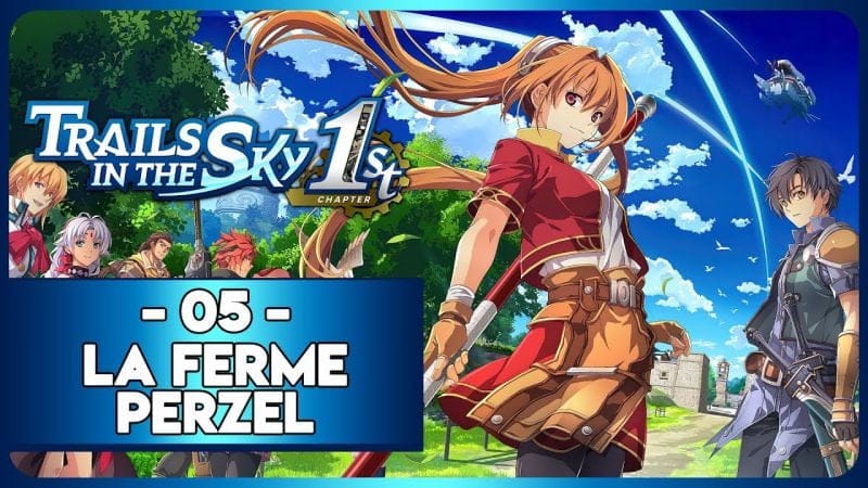 TRAILS IN THE SKY 1ST REMAKE #05 - LA FERME PERZEL