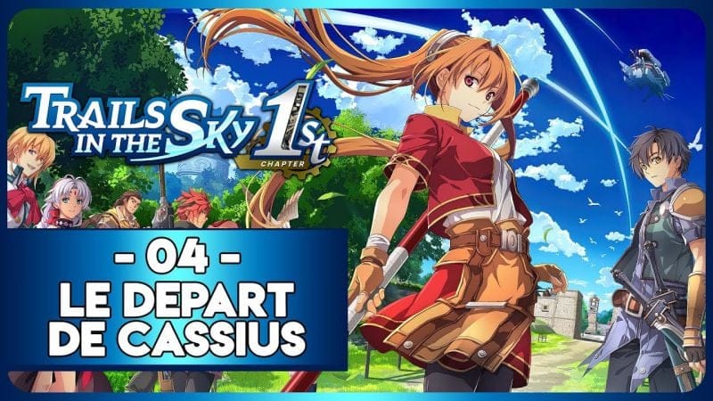 TRAILS IN THE SKY 1ST REMAKE #04 - LE DÉPART DE CASSIUS