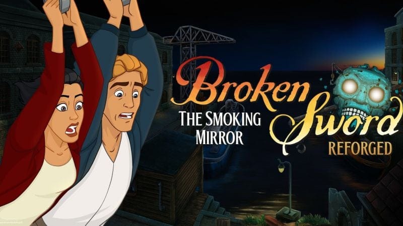 Broken Sword - The Smoking Mirror: Reforged, le remake de la deuxième aventure, a été annoncé