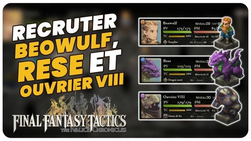 RECRUTER BEOWULF, RESE ET OUVRIER XIII - FINAL FANTASY TACTICS   THE IVALICE CHRONICLES