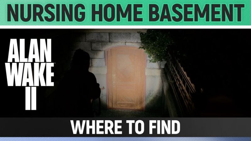 Alan Wake 2 - How to find Nursing Home Basement