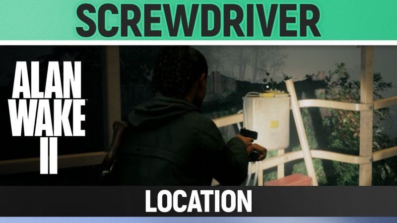 Alan Wake 2 - Screwdriver Location - How to
