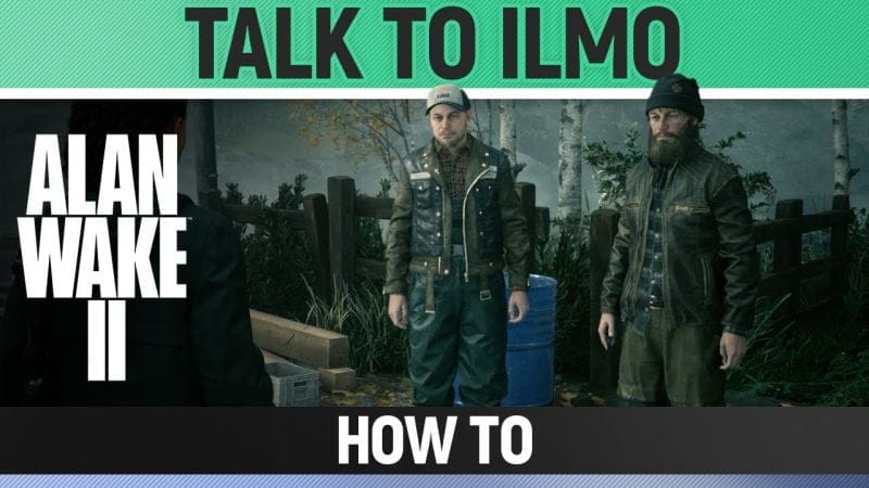 Alan Wake 2 - Ask around about the trailer & Talk to Ilmo - How to
