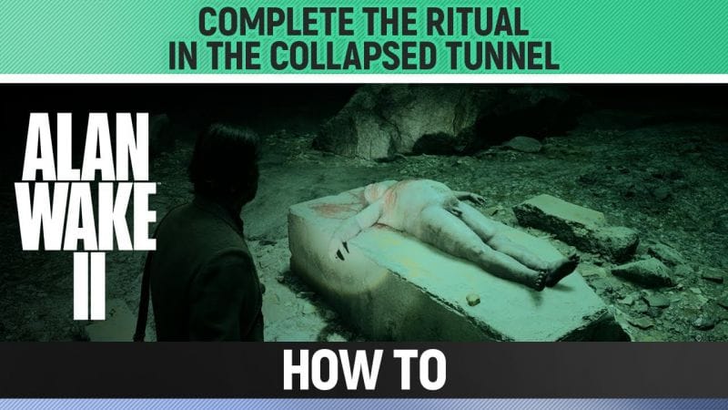 Alan Wake 2 - Complete the Ritual in the Collapsed Tunnel - How to