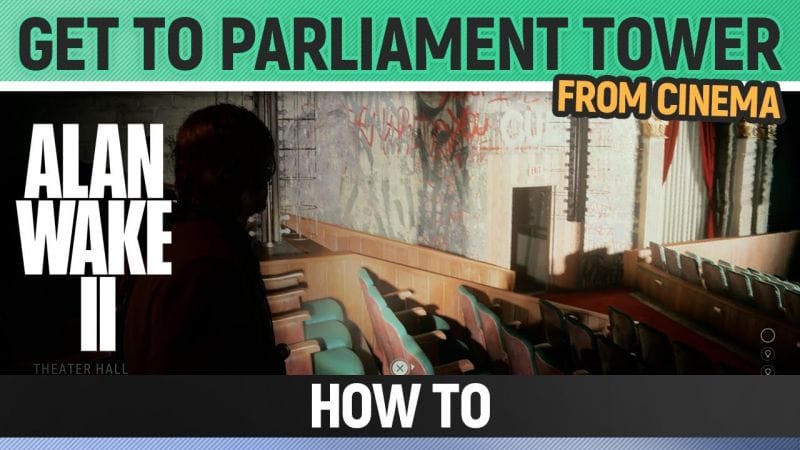 Alan Wake 2 - Get to Parliament Tower (from Cinema) - How to
