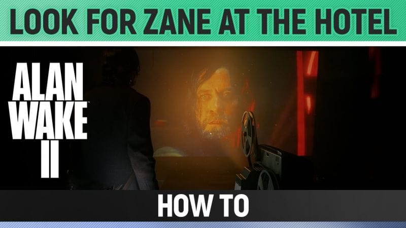 Alan Wake 2 - Look for Zane at the Hotel (How to get Movie Ticket)