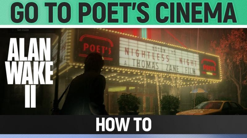 Alan Wake 2 - Go To Poet's Cinema - How to