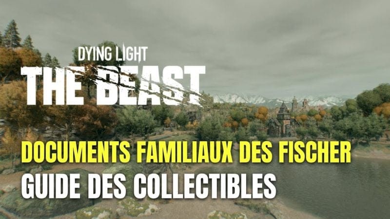 Dying Light: The Beast Guide des Document Familiaux des Fischer