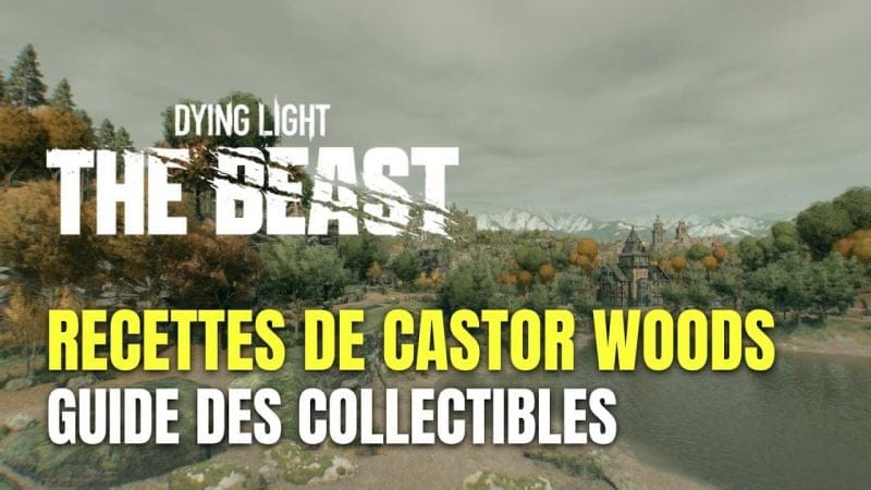 Dying Light: The Beast Guide des Recettes de Castor Woods