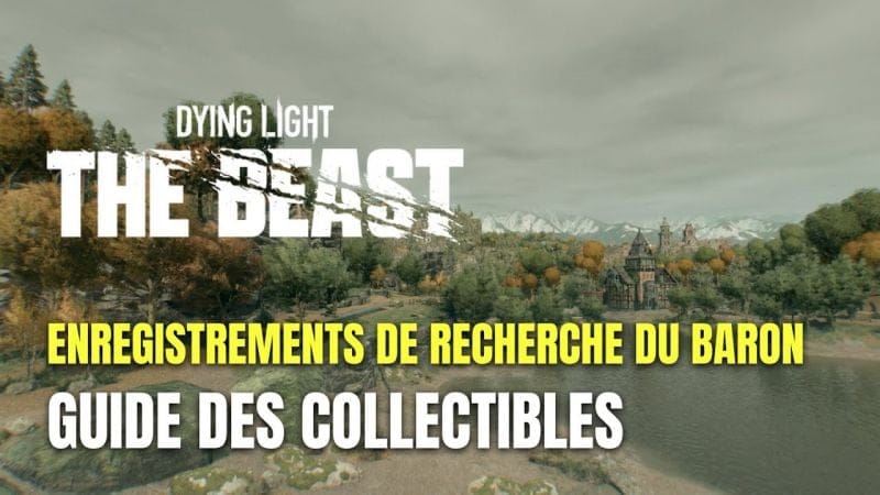 Dying Light: The Beast Guide des Enregistrements de Recherche du Baron